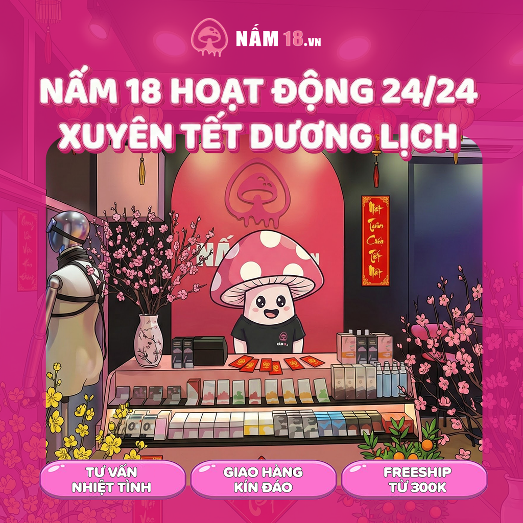 Nấm 18 Trực Xuyên Tết Dương Lịch 24/24 – Lo Hậu Cần Trọn Gói Cho Bạn