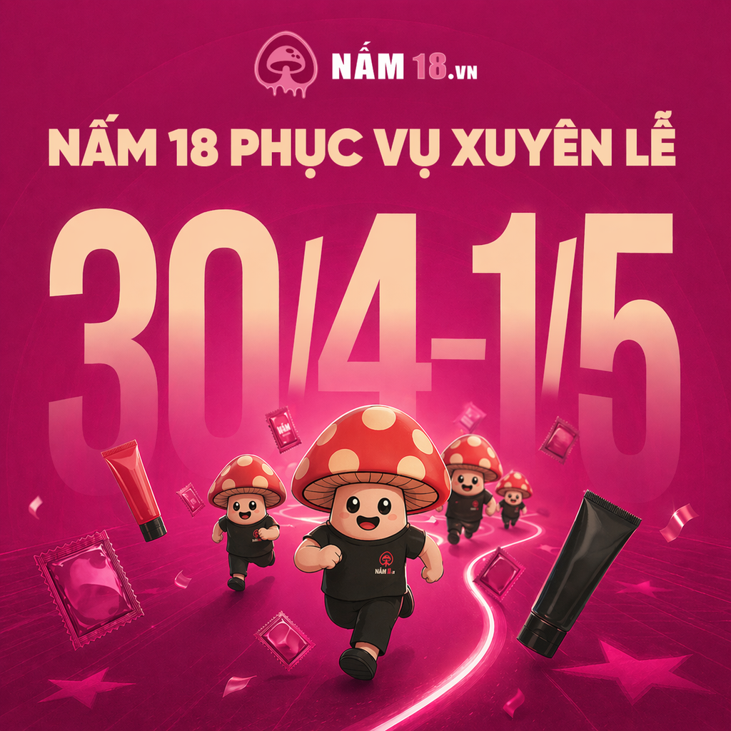 Nấm 18 Mở Cửa Phục Vụ Xuyên Lễ 30/4 & 1/5 – Đảm Bảo 