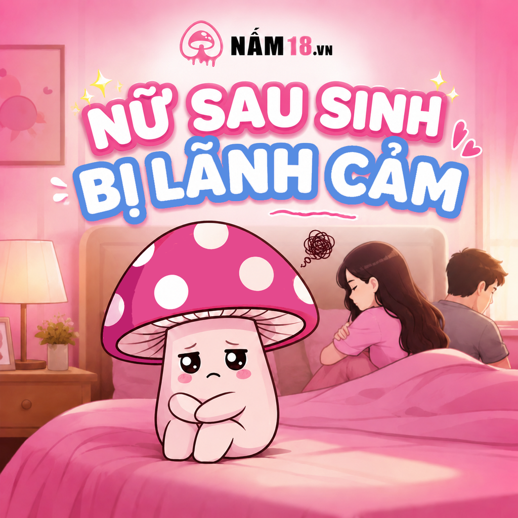Nữ Sau Sinh Bị Lãnh Cảm: Nguyên Nhân Và Tuyệt Chiêu 