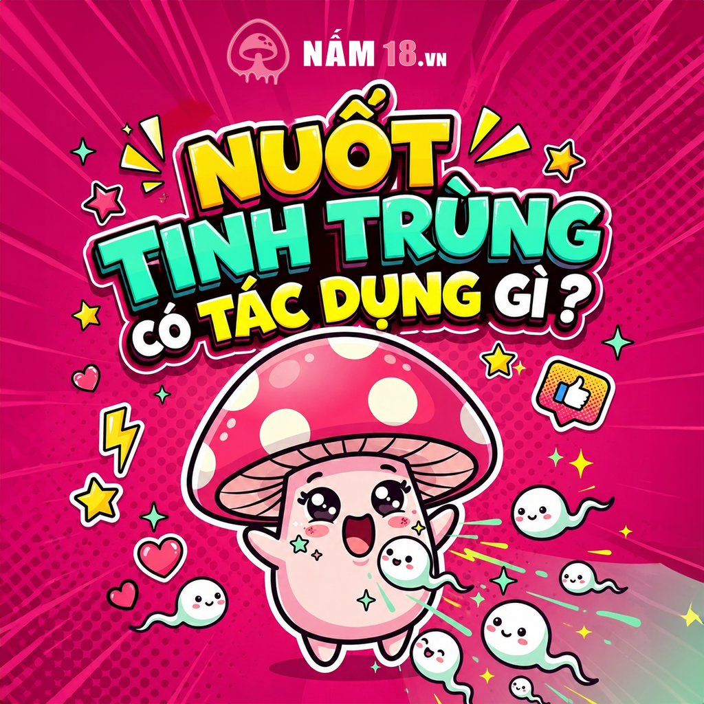 Nuốt Tinh Trùng Có Tác Dụng Gì? Có An Toàn Không?
