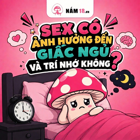 Sex Giúp Ngủ Ngon Và Tăng Cường Trí Nhớ: Sự Thật Bất Ngờ Có Thể Bạn Chưa Biết