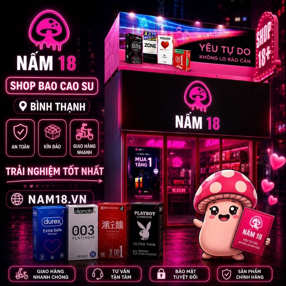 Shop bao cao su Bình Thạnh Nấm 18 sản phẩm chính hãng