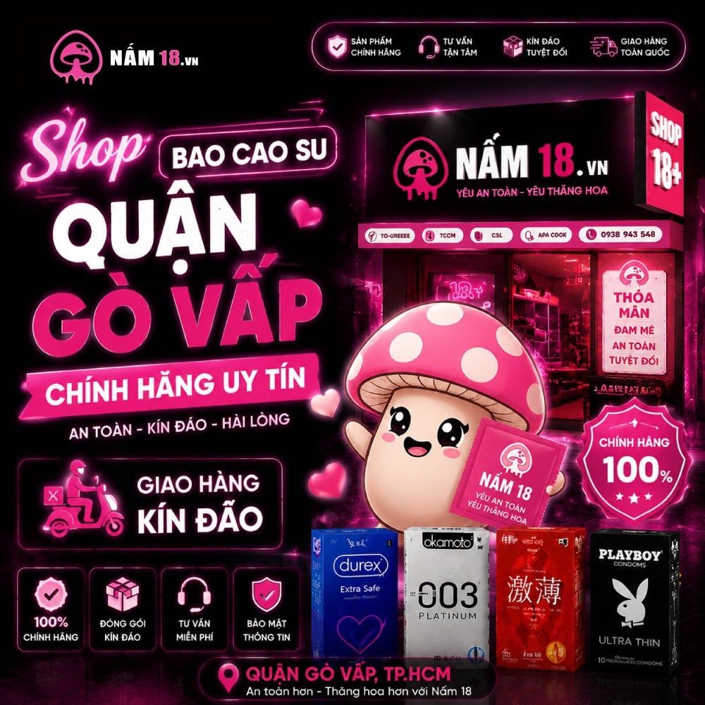 Shop bao cao su quận gò vấp chính hãng giao hàng hỏa tốc - Nấm 18