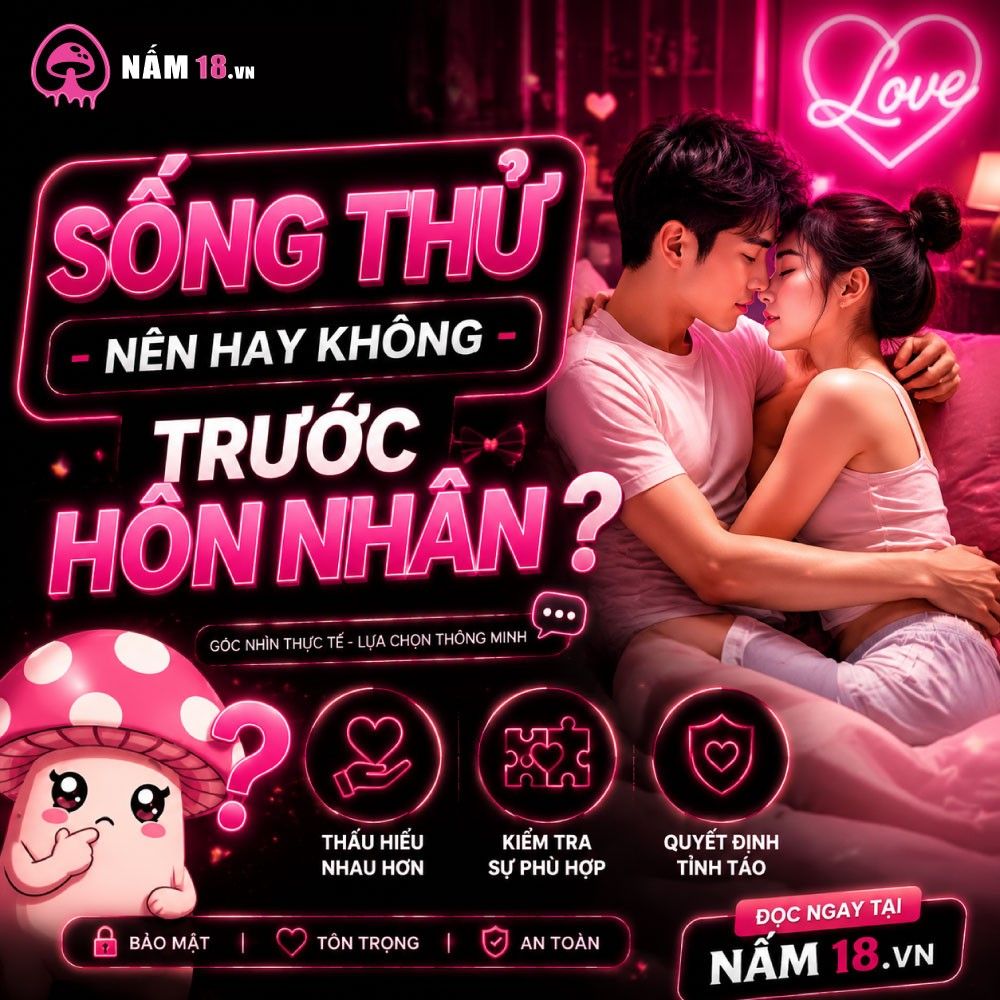 Sống thử - Nên hay không trước hôn nhân?