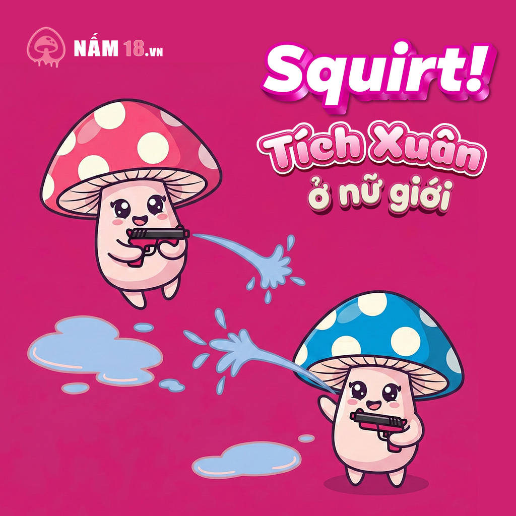 Squirt Là Gì? Hiện Tượng 