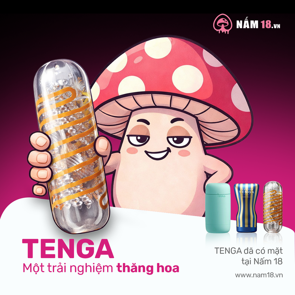 TENGA Đã Có Mặt Tại Nấm 18: Một Trải Nghiệm Thăng Hoa Đúng Nghĩa