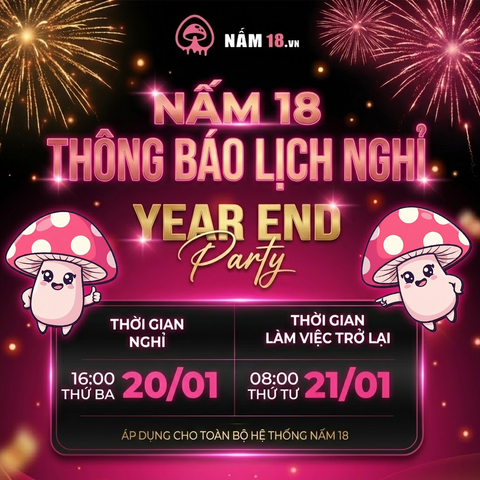 Thông Báo Lịch Nghỉ Year End Party 2025 – Hệ Thống Nấm 18