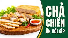 Chả Chiên Ăn Với Gì Ngon? 7 Cách Dùng Dễ Làm Và Cách Chọn Đúng