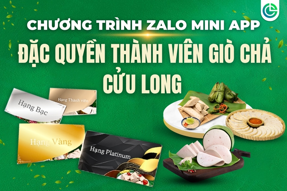 Chương Trình Khách Hàng Thân Thiết Giò Chả Cửu Long trên Zalo Mini App