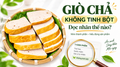 Giò Chả Không Tinh Bột Là Gì? Cách Đọc Thành Phần Để Chọn Đúng
