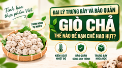Đại Lý Trưng Bày Và Bảo Quản Giò Chả Thế Nào Để Hạn Chế Hao Hụt?
