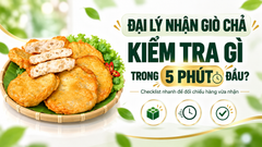 Đại Lý Nhận Giò Chả Cần Kiểm Tra Gì Trong 5 Phút Đầu?