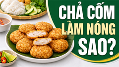 Chả Cốm Ăn Với Gì Ngon? Cách Làm Nóng Để Hạn Chế Khô Bề Mặt