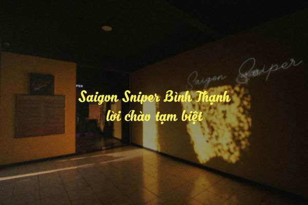 SAIGON SNIPER BÌNH THẠNH: LỜI CHÀO TẠM BIỆT