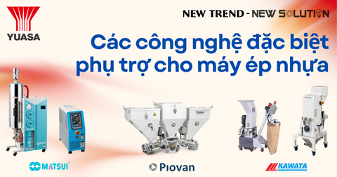 CÁC CÔNG NGHỆ ĐẶC BIỆT - PHỤ TRỢ CHO MÁY ÉP NHỰA
