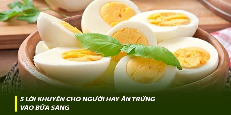5 lời khuyên cho người hay ăn trứng vào bữa sáng
