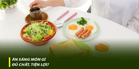 Ăn sáng món gì đủ chất, tiện lợi?