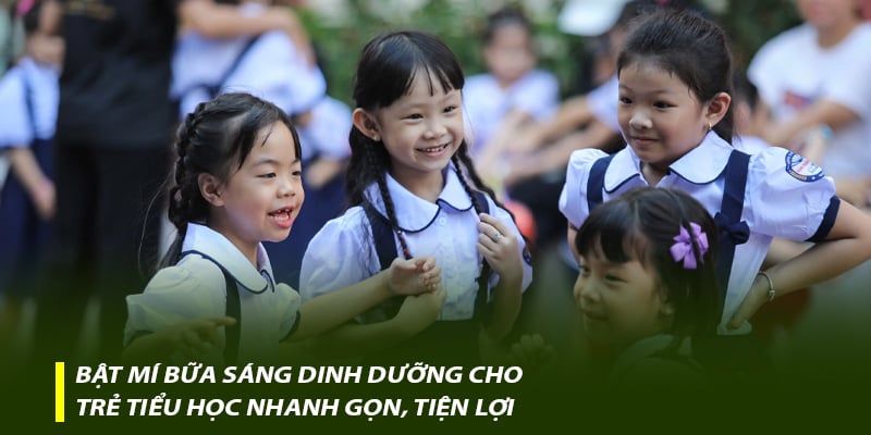Bật mí bữa sáng dinh dưỡng cho trẻ tiểu học nhanh gọn, tiện lợi
