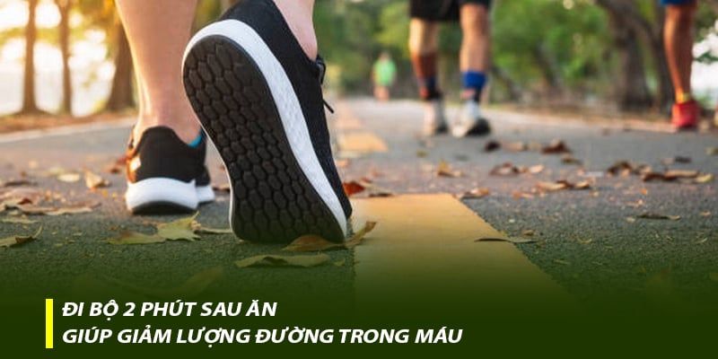 Đi bộ 2 phút sau ăn giúp giảm lượng đường trong máu