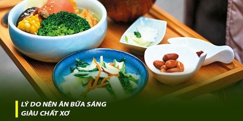 Lý do nên ăn bữa sáng giàu chất xơ