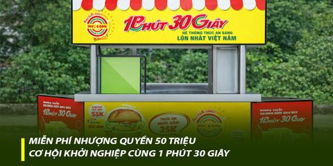 Miễn phí nhượng quyền 50 triệu – Cơ hội khởi nghiệp cùng 1 Phút 30 Giây