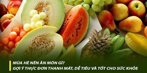 Mùa hè nên ăn món gì? Gợi ý thực đơn thanh mát, tốt cho sức khoẻ