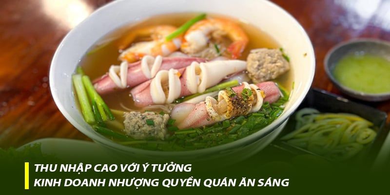 Thu nhập cao với ý tưởng kinh doanh nhượng quyền quán ăn sáng