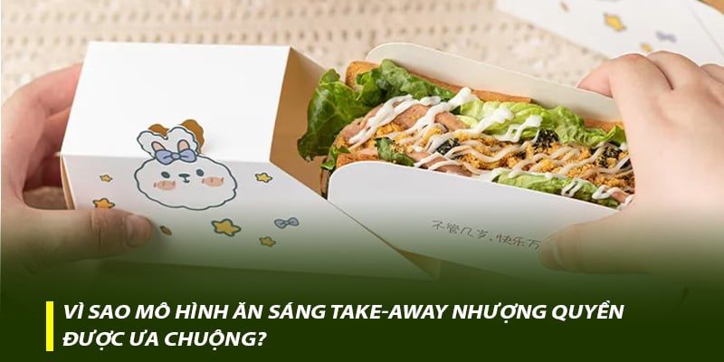 Vì sao mô hình ăn sáng take-away nhượng quyền được ưa chuộng?