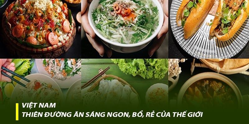 Việt Nam – Thiên đường ăn sáng ngon, bổ, rẻ của thế giới