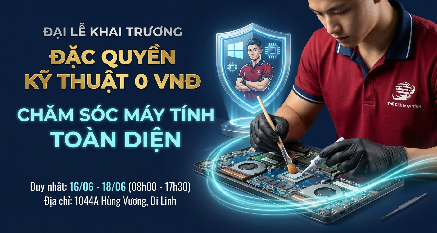 CHƯƠNG TRÌNH ĐẠI LỄ KHAI TRƯƠNG: ĐẶC QUYỀN DỊCH VỤ KỸ THUẬT 0 VNĐ - CHĂM SÓC MÁY TÍNH TOÀN DIỆN