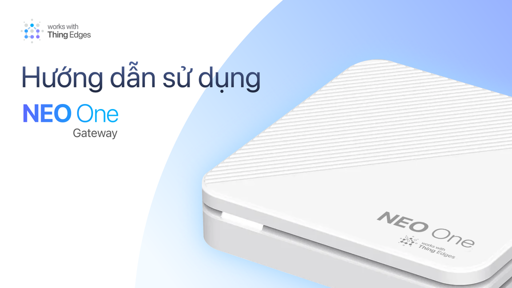 Hướng dẫn kết nối & sử dụng NEO One Gateway