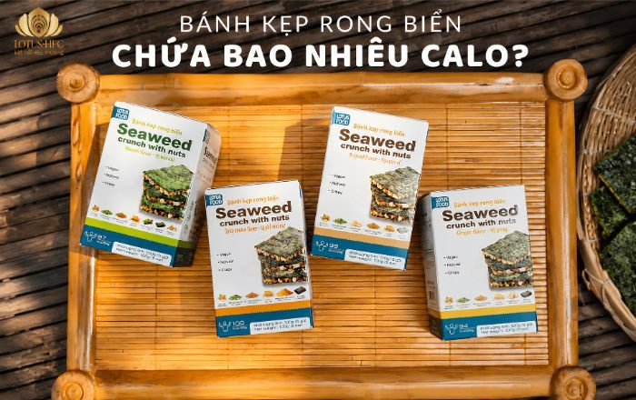 BÁNH KẸP RONG BIỂN BAO NHIÊU CALO VÀ BÍ QUYẾT ĂN VẶT LÀNH MẠNH