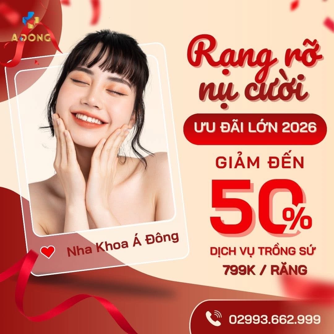 🦷 CHÀO XUÂN 2026 – NỤ CƯỜI HOÀN HẢO CÙNG NHA KHOA Á ĐÔNG! 🦷