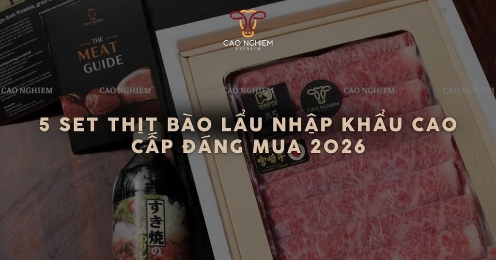5 Set thịt bào lẩu nhập khẩu cao cấp đáng mua 2026