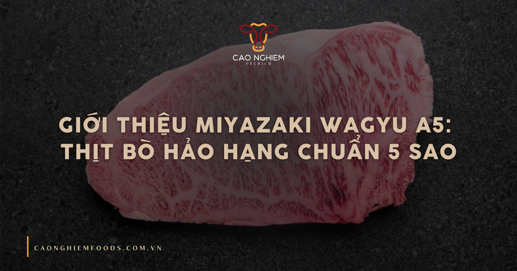 Giới thiệu về thịt bò Miyazaki Wagyu A5: Thịt bò hảo hạng chuẩn 5 sao