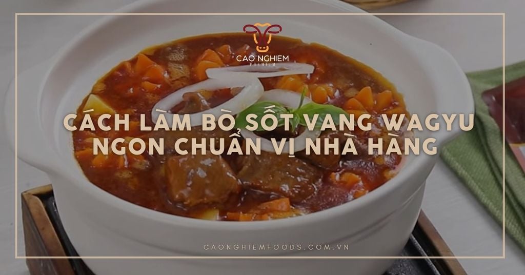 Cách làm bò sốt vang wagyu ngon chuẩn vị nhà hàng