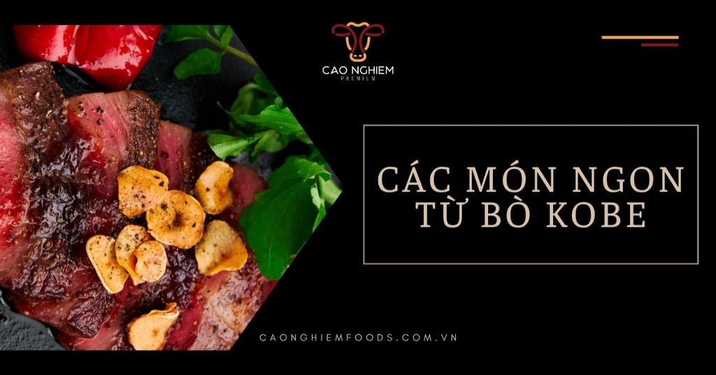 7+ Các món ngon từ bò Kobe khiến thực khách mê mẩn