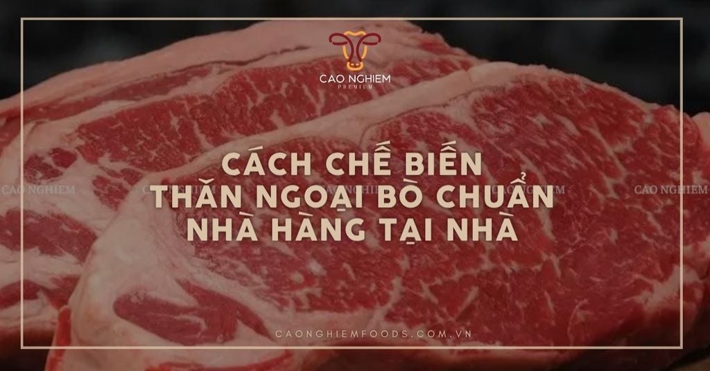 Cách chế biến thăn ngoại bò chuẩn nhà hàng tại nhà