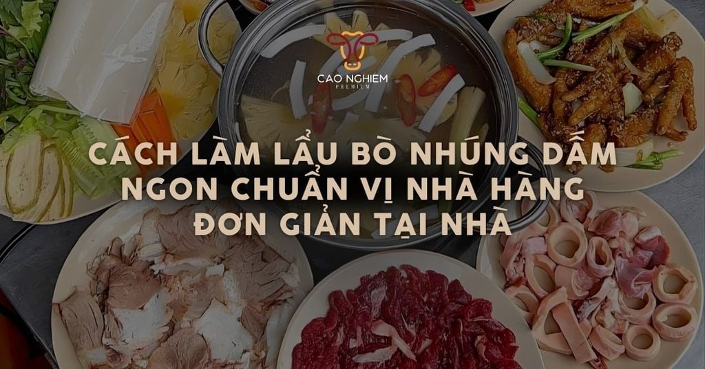 Bí quyết cách làm lẩu bò nhúng dấm ngon chuẩn vị nhà hàng