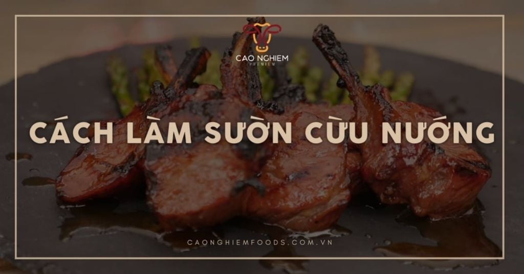 Cách làm sườn cừu nướng kiểu Pháp chuẩn vị, mềm tan, thơm ngon