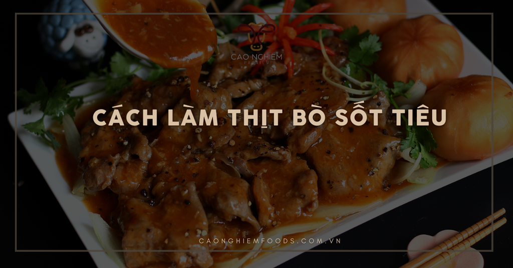Cách làm thịt bò sốt tiêu đen ngon, đơn giản, chuẩn vị như nhà hàng