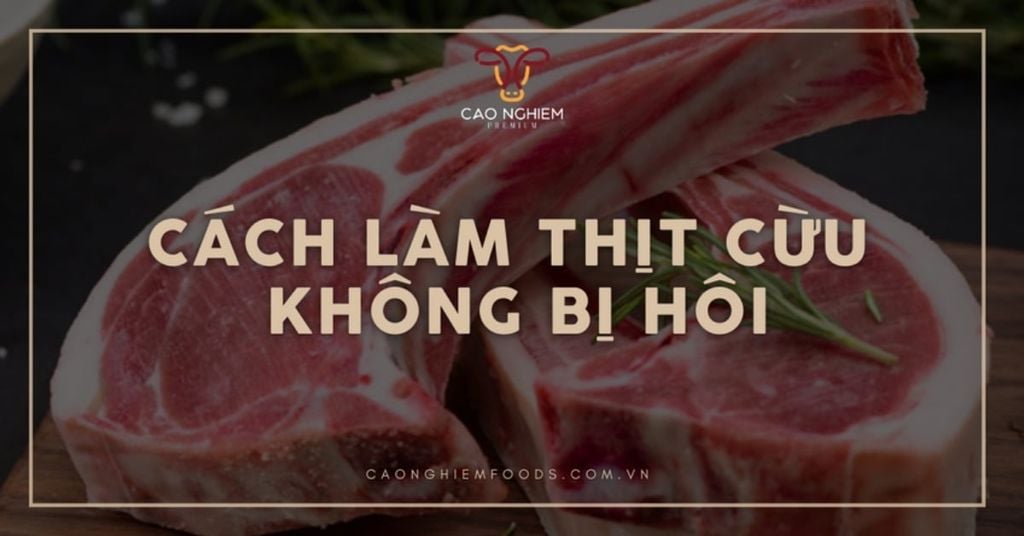 5 Cách làm thịt cừu không bị hôi dễ dàng, hiệu quả tại nhà
