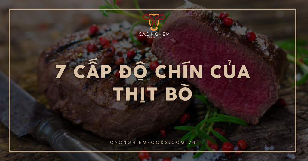 7 cấp độ chín của thịt bò: Hướng dẫn chi tiết & nhiệt độ chuẩn