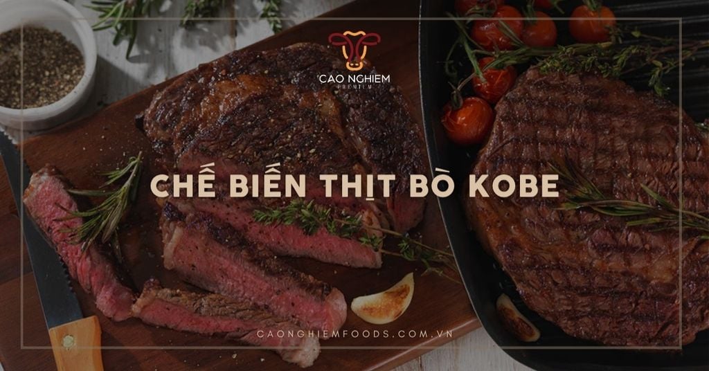 4 Cách chế biến thịt bò Kobe mềm tan và thơm ngon tại nhà