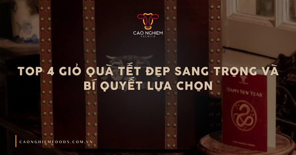 Top 4 giỏ quà Tết đẹp sang trọng và bí quyết lựa chọn