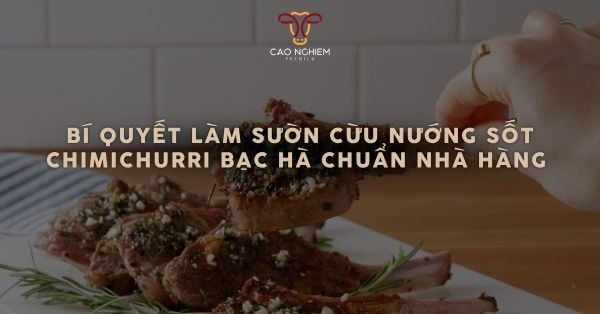 Bí quyết làm sườn cừu nướng sốt chimichurri bạc hà chuẩn nhà hàng