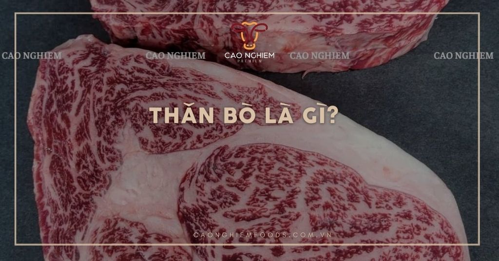 Thăn bò là gì? Tìm hiểu các loại thăn bò và cách chế biến