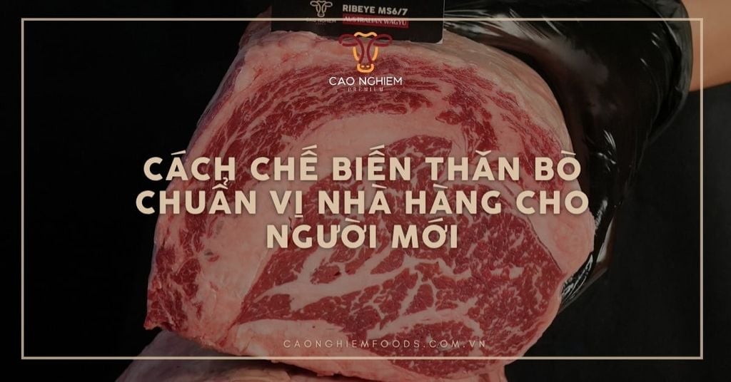 Thịt thăn bò làm món gì ngon nhất? Cách chọn thịt chuẩn