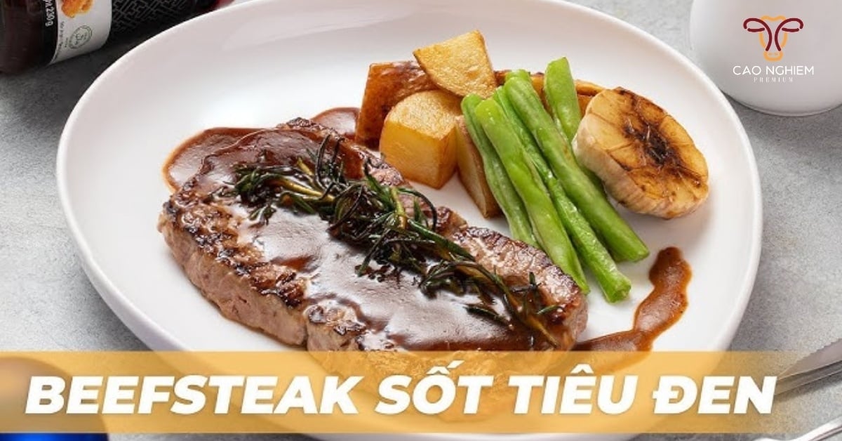 Beefsteak sẽ ngon hơn khi ăn kèm với sốt tiêu đen