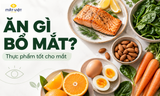 Ăn gì bổ mắt? Những thực phẩm tốt cho mắt nên bổ sung